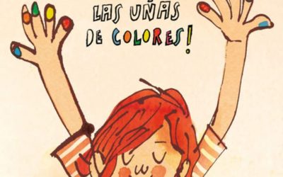 “¡Vivan las uñas de colores!”Alicia Acosta, Luis Amavisca e ilustraciones de Gusti.